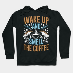 Wake Up and Smell The Coffee Hoodie